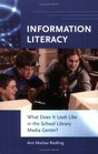 Information Literacy What Does It Look Like in the School Library Media Center