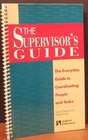 The Supervisor's Guide The Everyday Guide to Coordinating People and Tasks