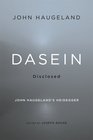 Dasein Disclosed John Haugeland's Heidegger