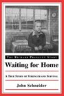 Waiting for Home The Richard Prangley Story  A True Story of Strength and Survival