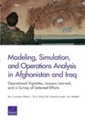 Modeling Simulation and Operations Analysis in Afghanistan and Iraq Operational Vignettes Lessons Learned and a Survey of Selected Efforts