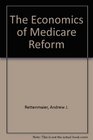 The Economics of Medicare Reform