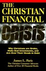 The Christian Financial Crisis Why Christians Are Broke Make Bad Investments  Are over Their Heads in Debt