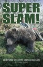 Super Slam Adventures With North American Big Game