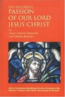 The Dolorous Passion Of Our Lord Jesus Christ After The Meditations Of Anne Catherine Emmerich As Told To Clemens Brentano