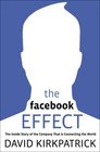 The Facebook Effect: The Inside Story of the Company That Is Connecting the World