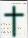 Christ's Passion Our Passions Reflections on the Seven Last Words from the Cross