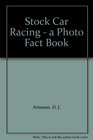 Stock Car Racing: A Photo-Fact Book