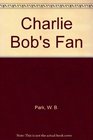 Charlie Bob's Fan