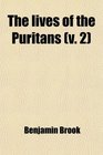 The lives of the Puritans (v. 2)