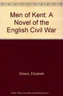 Men of Kent A Novel of the English Civil War