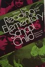 Reading and the Elementary School Child Theory and Practice for Teachers