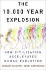 The 10000 Year Explosion How Civilization Accelerated Human Evolution