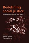 Redefining Social Justice New Labour Rhetoric and Reality