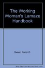 The Working Woman's Lamaze Handbook