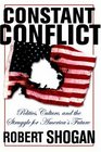Constant Conflict Politics Culture and the Struggle for America's Future