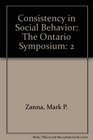 Consistency in Social Behavior The Ontario Symposium