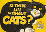 Is There Life Without Cats?