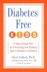 DiabetesFree Kids  A TakeCharge Plan for Preventing and Treating Type2 Diabetes in Children