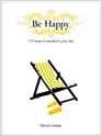 Be Happy 170 Ways to Transform Your Day