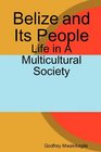 Belize and Its People Life in A Multicultural Society