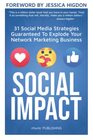 SOCIAL IMPACT 31 Social Media Strategies Guaranteed To Explode Your Network Marketing Business