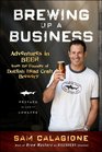 Brewing Up a Business Adventures in Beer from the Founder of Dogfish Head Craft Brewery Revised and Updated