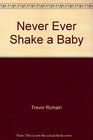 Never Ever Shake a Baby