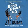 The Blood Between Us Library Edition