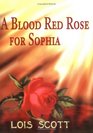 Blood Red Rose for Sophia