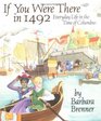 If You Were There in 1492 : Everyday Life in the Time of Columbus