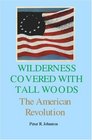 Wilderness covered with tall woods The American Revolution