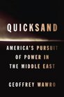 Quicksand America's Pursuit of Power in the Middle East