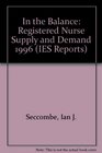 In the Balance Registered Nurse Supply and Demand 1996