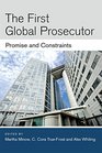 The First Global Prosecutor Promise and Constraints