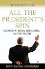 All the President's Spin : George W. Bush, the Media, and the Truth