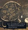 The Incomplete Circle Eric Atkinson Art and Education