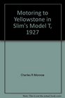 Motoring to Yellowstone in Slim's Model T 1927