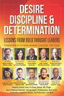 Desire Discipline and Determination Lessons From Bold Thought Leaders