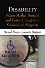 Disability Future Market Demand and Costs of LongTerm Services and Supports