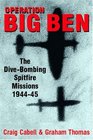 OPERATION BIG BEN  The divebombing Spitfire Missions