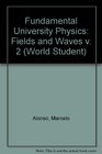 Fundamental University Physics Fields and Waves v 2