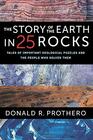 The Story of the Earth in 25 Rocks Tales of Important Geological Puzzles and the People Who Solved Them