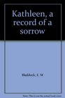 Kathleen a record of a sorrow
