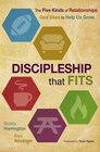Discipleship That Fits The Five Kinds of Relationships God Uses to Help Us Grow
