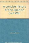 A concise history of the Spanish Civil War