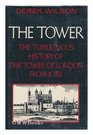 The Tower A History of the Tower of London from 1078 to the Present