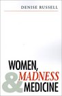 Women Madness and Medicine