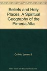Beliefs and Holy Places A Spiritual Geography of the Pimeria Alta