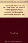 A companion to the movies from 1903 to the present day A guide to the leading players directors screenwriters composers cameramen and other artistes  cinema over the last seventy years